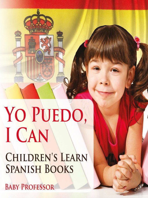 Title details for Yo Puedo, I Can--Children's Learn Spanish Books by Baby Professor - Available